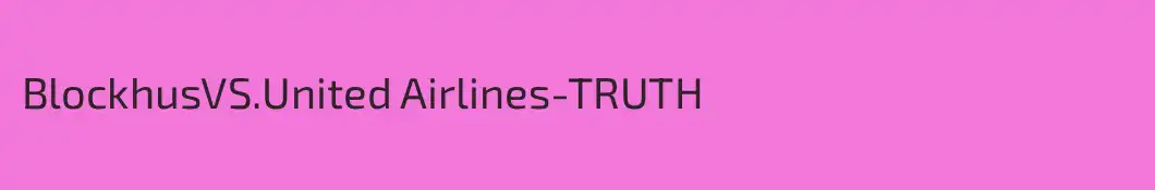 BlockhusVS.United Airlines-TRUTH